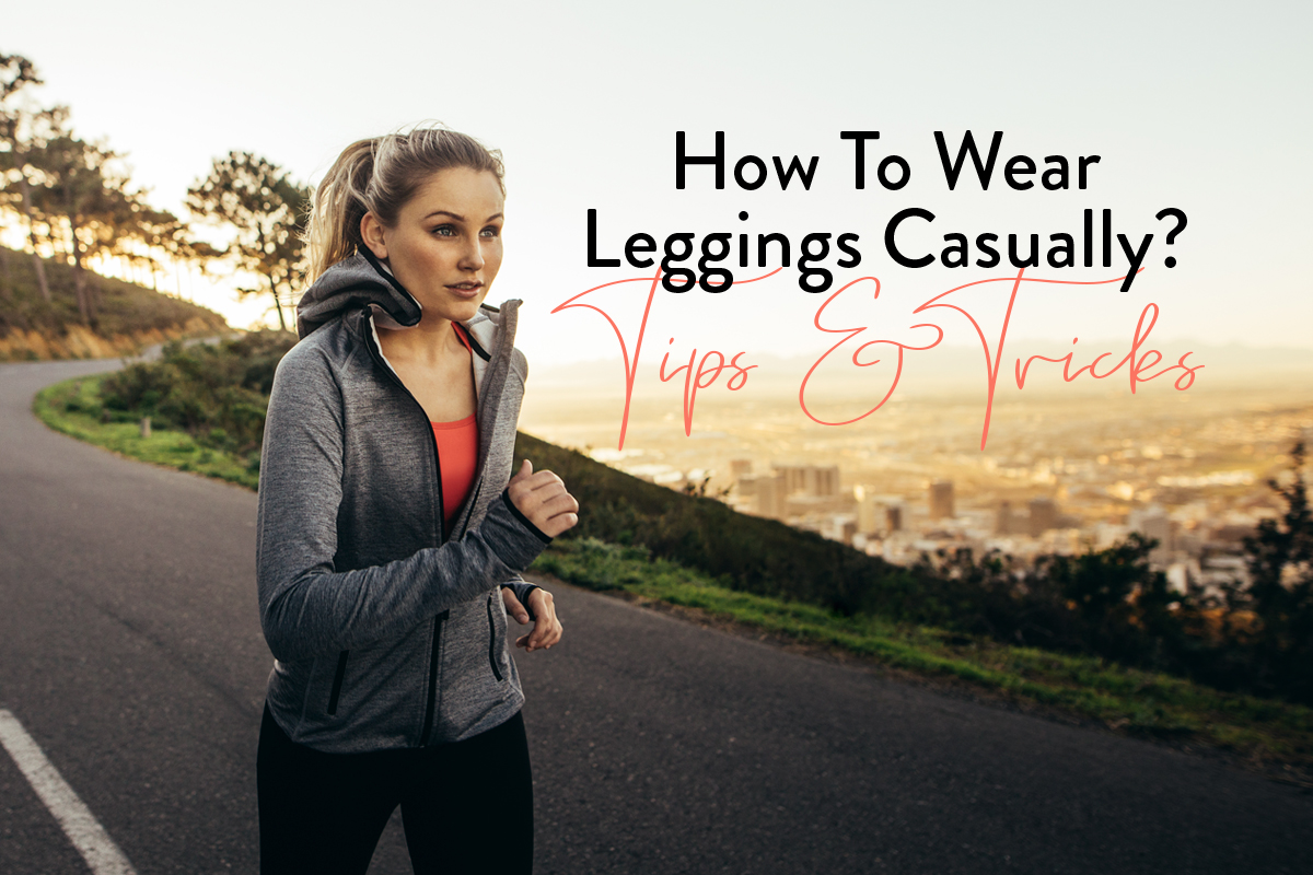 How to wear leggings casually?