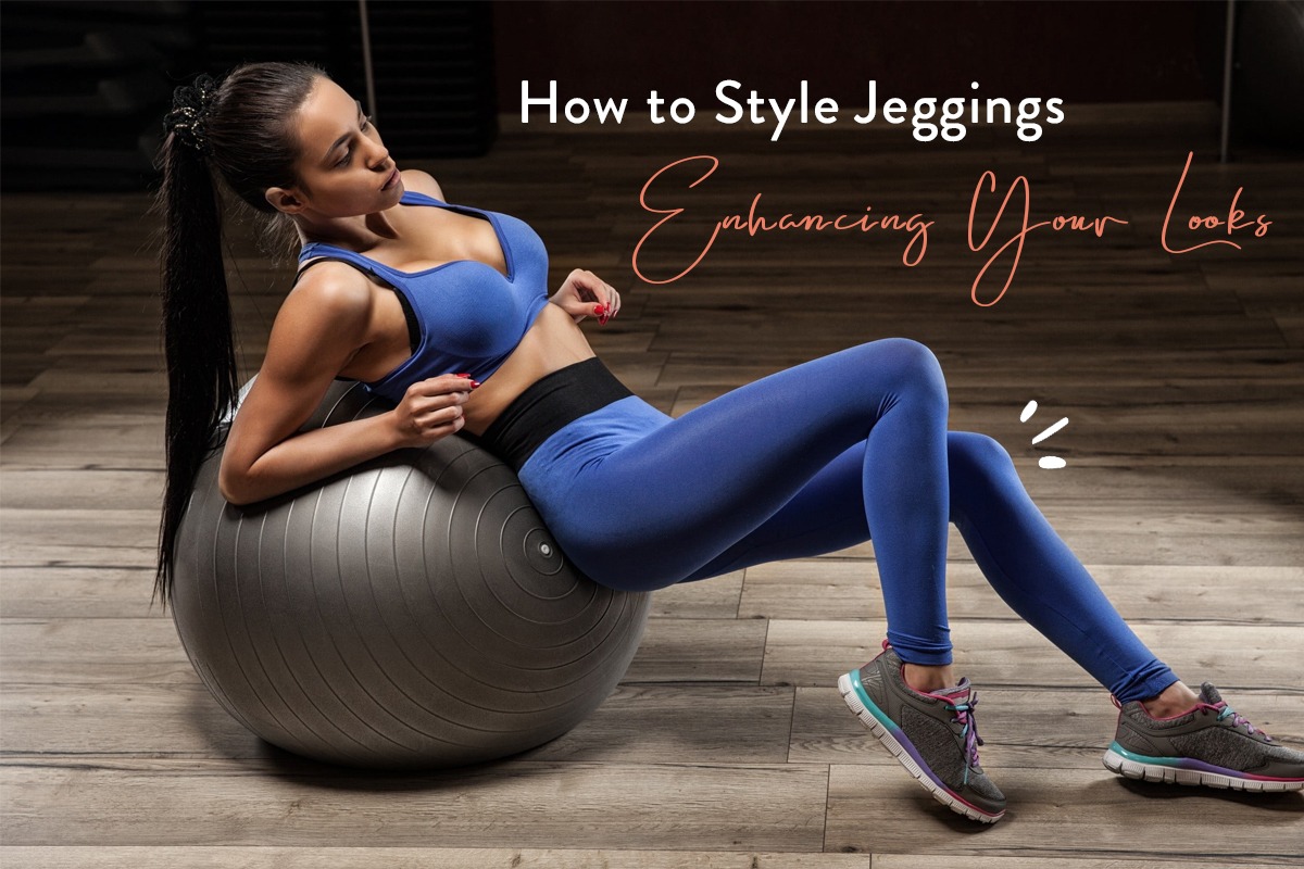 How to Style Jeggings - Enhancing Your Looks