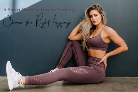 5 Smart Ways on How to Properly Choose the Right Leggings
