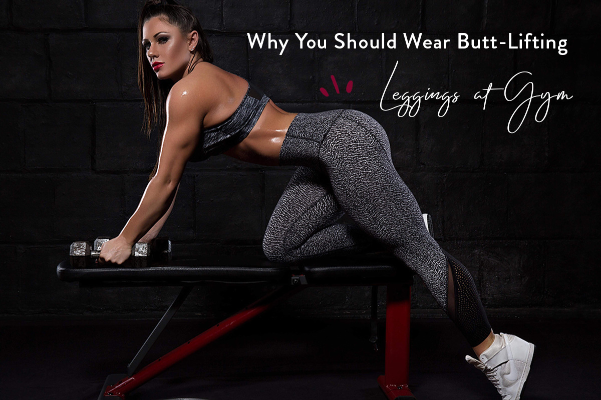 Why You Should Wear Butt-Lifting Leggings at Gym