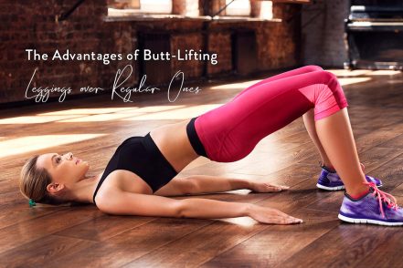 The Advantages of Butt-Lifting Leggings over Regular Ones